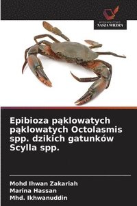 bokomslag Epibioza p?klowatych p?klowatych Octolasmis spp. dzikich gatunków Scylla spp.