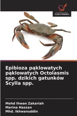 Mohd Ihwan Zakariah, Marina Hassan, Mhd Ikhwanuddin - Epibioza pąklowatych pąklowatych Octolasmis spp. dzikich gatunków Scylla spp., Häftad