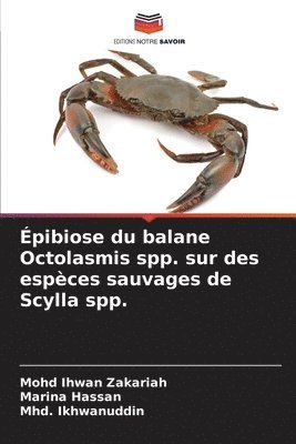 Mohd Ihwan Zakariah, Marina Hassan, Mhd Ikhwanuddin, Mhd. Ikhwanuddin - Épibiose du balane Octolasmis spp. sur des espèces sauvages de Scylla spp., Häftad