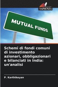 bokomslag Schemi di fondi comuni di investimento azionari, obbligazionari e bilanciati in India: un'analisi