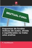 bokomslag Esquemas de fundos mútuos de ações, dívida e equilibrados na Índia: uma análise