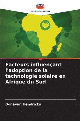 bokomslag Facteurs influençant l'adoption de la technologie solaire en Afrique du Sud