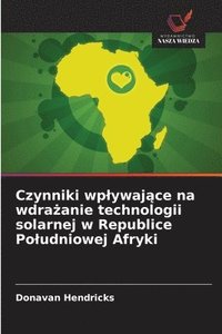 bokomslag Czynniki wplywaj?ce na wdra?anie technologii solarnej w Republice Poludniowej Afryki