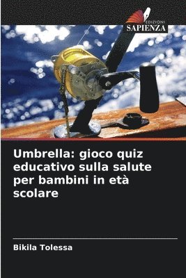 Bikila Tolessa - Umbrella: gioco quiz educativo sulla salute per bambini in età scolare, Häftad
