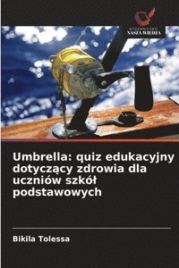 bokomslag Umbrella: quiz edukacyjny dotycz?cy zdrowia dla uczniów szkól podstawowych