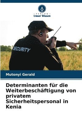 bokomslag Determinanten für die Weiterbeschäftigung von privatem Sicherheitspersonal in Kenia
