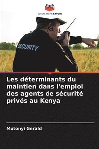 bokomslag Les déterminants du maintien dans l'emploi des agents de sécurité privés au Kenya