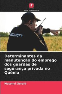 bokomslag Determinantes da manutenção do emprego dos guardas de segurança privada no Quénia