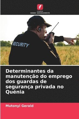 bokomslag Determinantes da manutenção do emprego dos guardas de segurança privada no Quénia