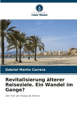 Revitalisierung älterer Reiseziele. Ein Wandel im Gange?