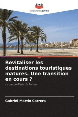 Revitaliser les destinations touristiques matures. Une transition en cours ?
