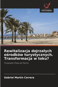 bokomslag Rewitalizacja dojrzalych o?rodków turystycznych. Transformacja w toku?