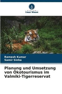 bokomslag Planung und Umsetzung von Ökotourismus im Valmiki-Tigerreservat