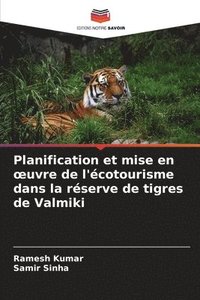bokomslag Planification et mise en oeuvre de l'écotourisme dans la réserve de tigres de Valmiki