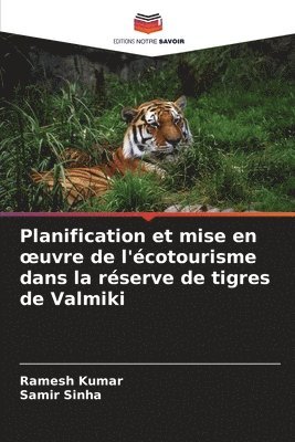 bokomslag Planification et mise en oeuvre de l'écotourisme dans la réserve de tigres de Valmiki