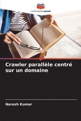 Naresh Kumar, NARESH KUMAR - Crawler parallèle centré sur un domaine, Häftad