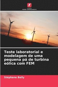 bokomslag Teste laboratorial e modelagem de uma pequena pá de turbina eólica com FEM