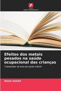 bokomslag Efeitos dos metais pesados na saúde ocupacional das crianças