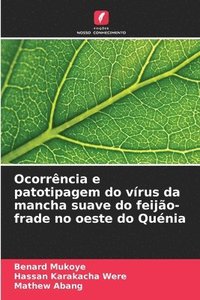 bokomslag Ocorrência e patotipagem do vírus da mancha suave do feijão-frade no oeste do Quénia