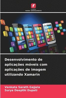 Venkata Sarath Gajjela, Surya Deepthi Dupati - Desenvolvimento de aplicações móveis com aplicações de imagem utilizando Xamarin, Häftad