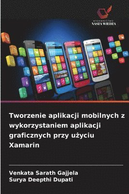 bokomslag Tworzenie aplikacji mobilnych z wykorzystaniem aplikacji graficznych przy u?yciu Xamarin
