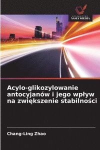 bokomslag Acylo-glikozylowanie antocyjanów i jego wplyw na zwi?kszenie stabilno?ci