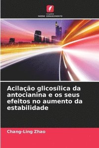 bokomslag Acilação glicosílica da antocianina e os seus efeitos no aumento da estabilidade