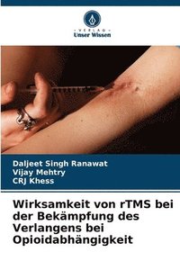 bokomslag Wirksamkeit von rTMS bei der Bekämpfung des Verlangens bei Opioidabhängigkeit
