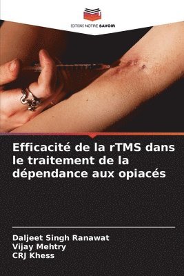 Daljeet Singh Ranawat, Vijay Mehtry, Crj Khess - Efficacité de la rTMS dans le traitement de la dépendance aux opiacés, Häftad