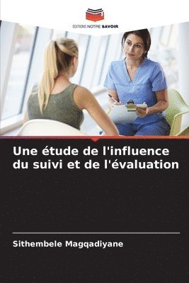 Sithembele Magqadiyane - étude de l'influence du suivi et de l'évaluation, Häftad