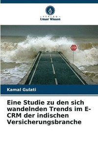 bokomslag Eine Studie zu den sich wandelnden Trends im E-CRM der indischen Versicherungsbranche