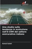bokomslag Uno studio sulle tendenze in evoluzione nell'E-CRM del settore assicurativo indiano