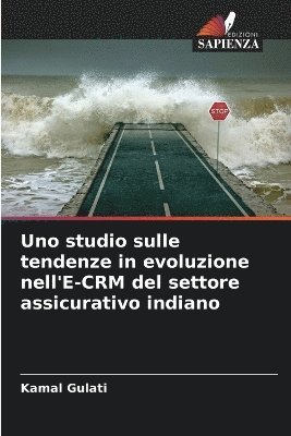 Kamal Gulati - Uno studio sulle tendenze in evoluzione nell'E-CRM del settore assicurativo indiano, Häftad