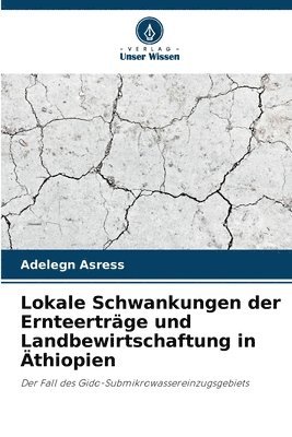 bokomslag Lokale Schwankungen der Ernteerträge und Landbewirtschaftung in Äthiopien