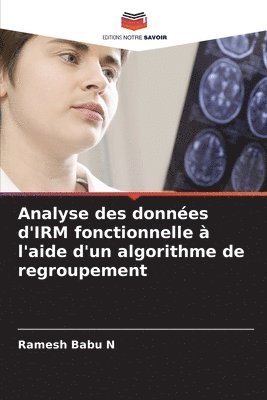Ramesh Babu N - Analyse des données d'IRM fonctionnelle à l'aide d'un algorithme de regroupement, Häftad