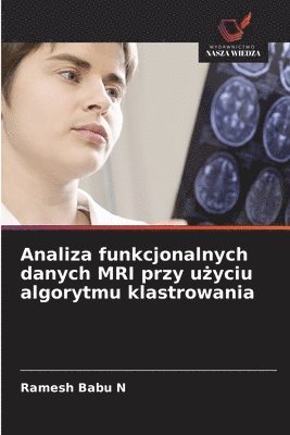Ramesh Babu N - Analiza funkcjonalnych danych MRI przy użyciu algorytmu klastrowania, Häftad