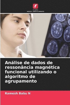 Ramesh Babu N, Ramesh Babu N. - Análise de dados de ressonância magnética funcional utilizando o algoritmo de agrupamento, Häftad