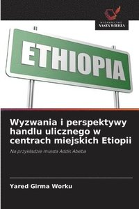 bokomslag Wyzwania i perspektywy handlu ulicznego w centrach miejskich Etiopii
