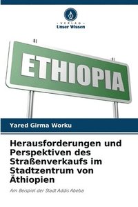 bokomslag Herausforderungen und Perspektiven des Straßenverkaufs im Stadtzentrum von Äthiopien