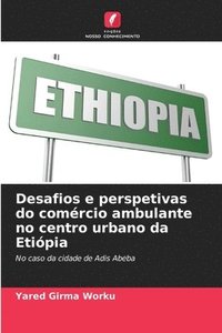 bokomslag Desafios e perspetivas do comércio ambulante no centro urbano da Etiópia