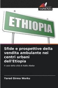 bokomslag Sfide e prospettive della vendita ambulante nei centri urbani dell'Etiopia