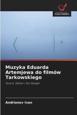Andrianov Ivan - Muzyka Eduarda Artemjewa do filmów Tarkowskiego, Häftad