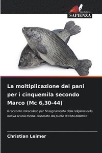 bokomslag La moltiplicazione dei pani per i cinquemila secondo Marco (Mc 6,30-44)