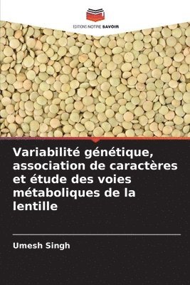 bokomslag Variabilité génétique, association de caractères et étude des voies métaboliques de la lentille