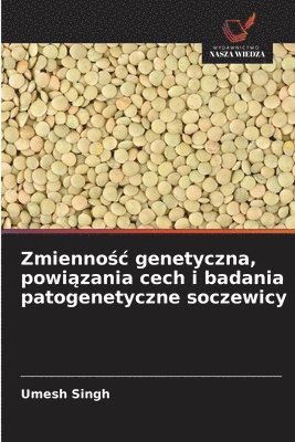 bokomslag Zmienno?c genetyczna, powi?zania cech i badania patogenetyczne soczewicy