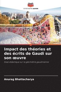 bokomslag Impact des théories et des écrits de Gaudi sur son oeuvre