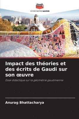 bokomslag Impact des théories et des écrits de Gaudi sur son oeuvre