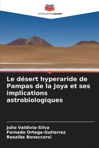 bokomslag Le désert hyperaride de Pampas de la Joya et ses implications astrobiologiques