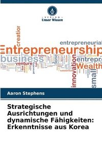 bokomslag Strategische Ausrichtungen und dynamische Fähigkeiten: Erkenntnisse aus Korea