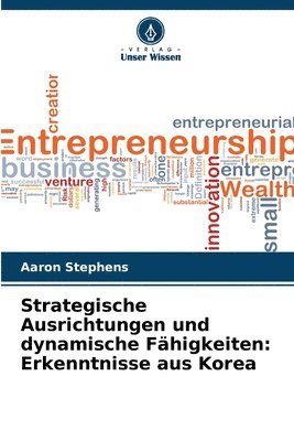 bokomslag Strategische Ausrichtungen und dynamische Fähigkeiten: Erkenntnisse aus Korea